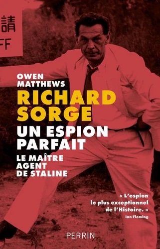 Pourquoi lire Richard Sorge – un espion parfait – le maître agent de Staline ?