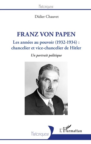 Pourquoi lire Franz von Papen – Les années au pouvoir (1932-1934) : chancelier et vice-chancelier de Hitler