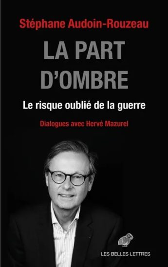 La part d'ombre : le risque oublié de la guerre : dialogues avec Hervé ...